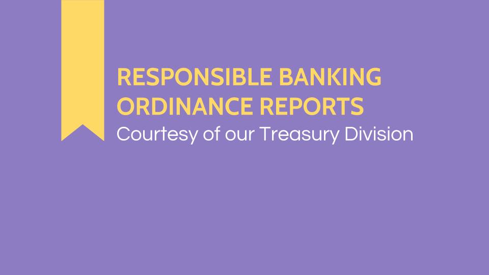 Responsible Banking Ordinance Reports - Courtesy of our Treasury Division