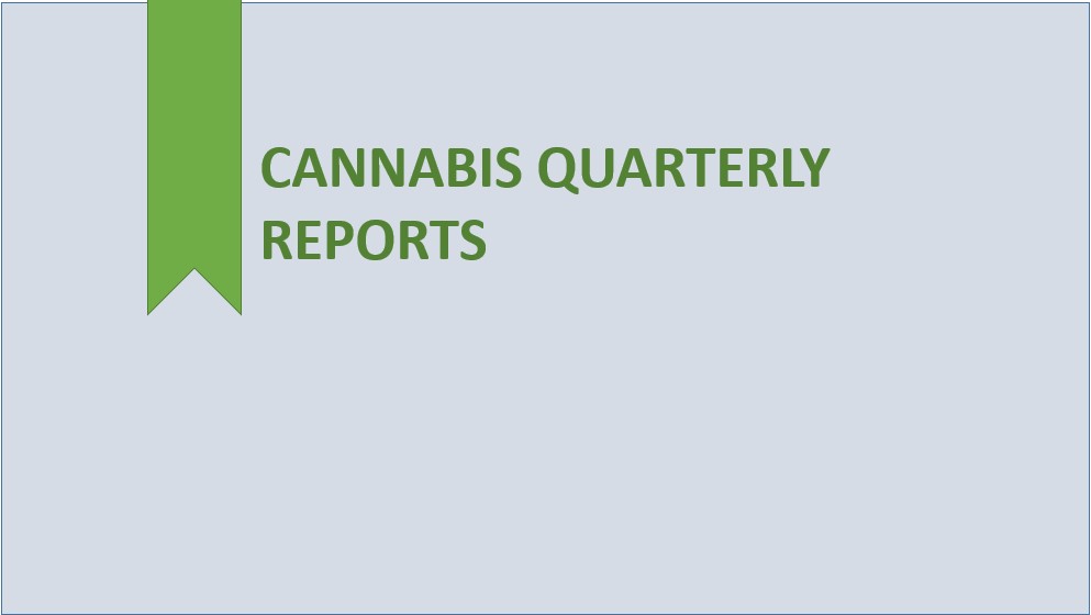 Cannabis Quarterly Reports